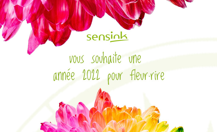 SENSINK vous souhaite une année 2022 pour fleur·rire